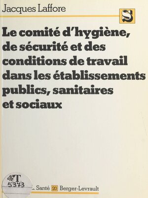cover image of Le comité d'hygiène, de sécurité et des conditions de travail dans les établissements publics, sanitaires et sociaux